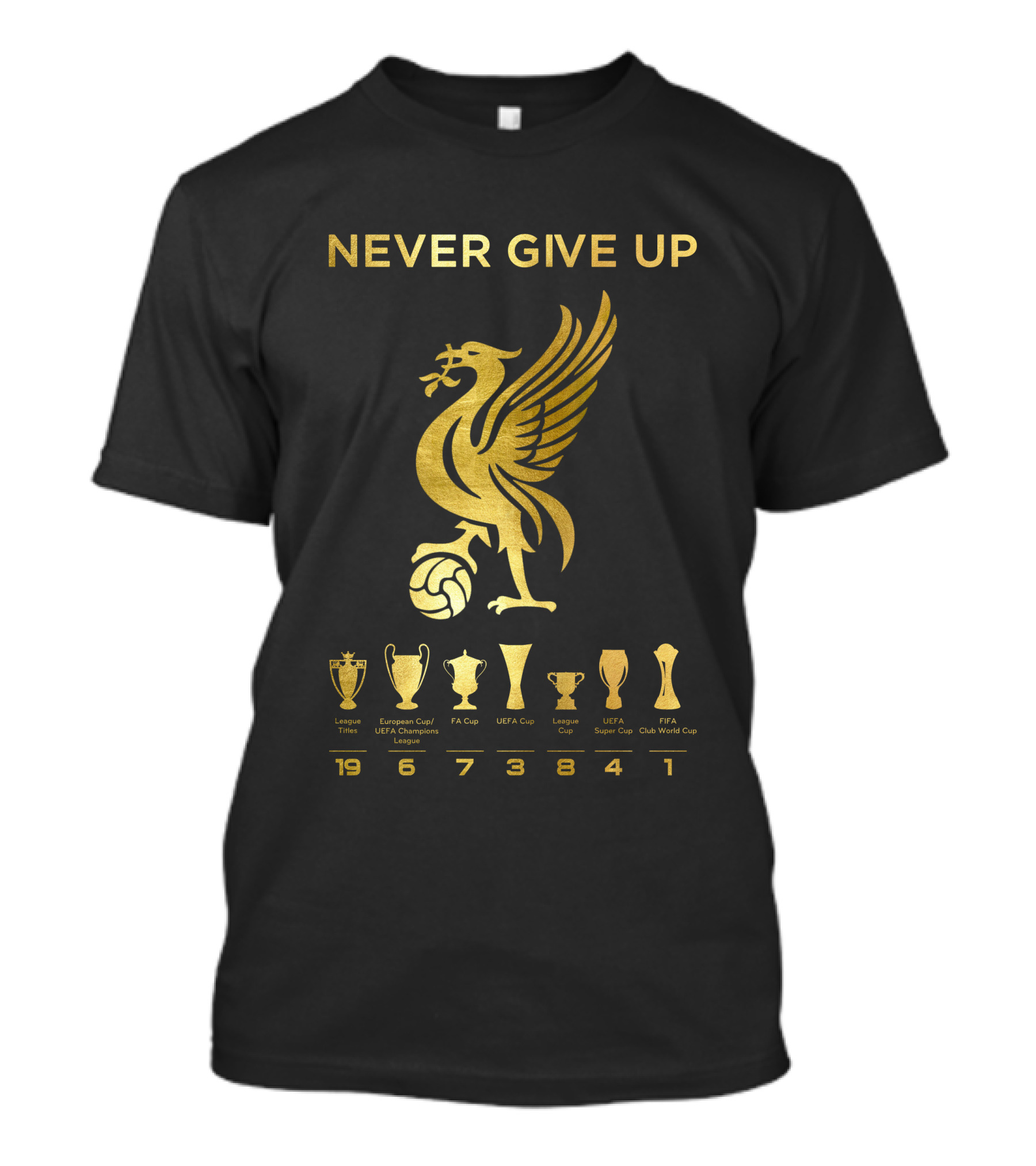 NEVER GIVE UP Liverpool FC Trophy Achievements 19 6 7 3 8 4 1 T-Shirt