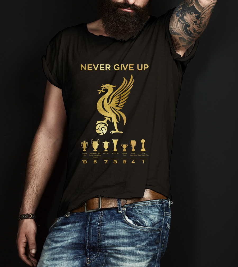 NEVER GIVE UP Liverpool FC Trophy Achievements 19 6 7 3 8 4 1 T-Shirt