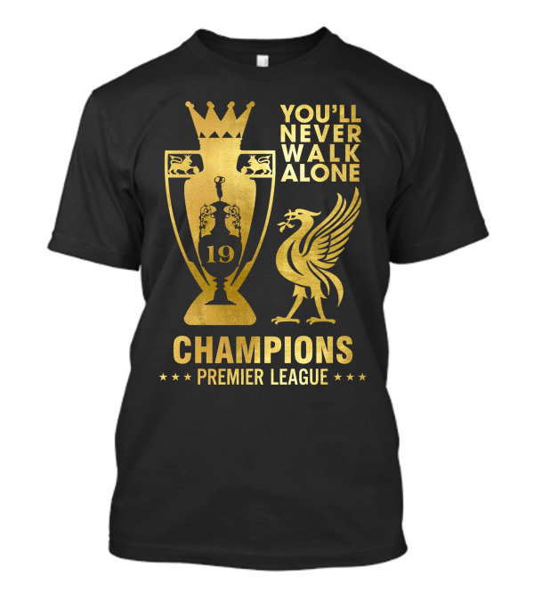 You'll Never Walk Alone Champions Premier League 19 T-Shirt