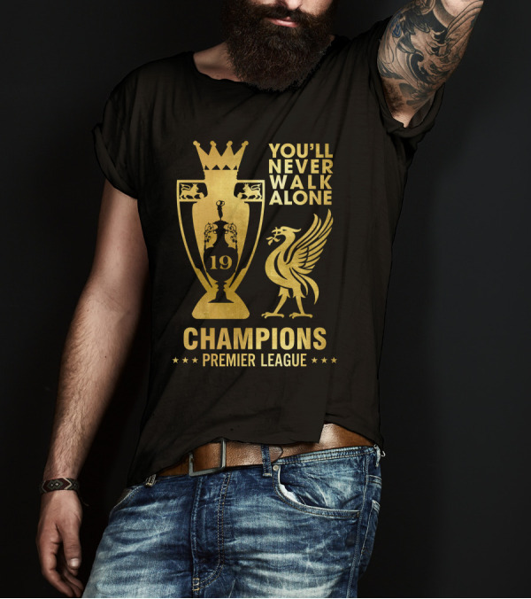 You'll Never Walk Alone Champions Premier League 19 T-Shirt