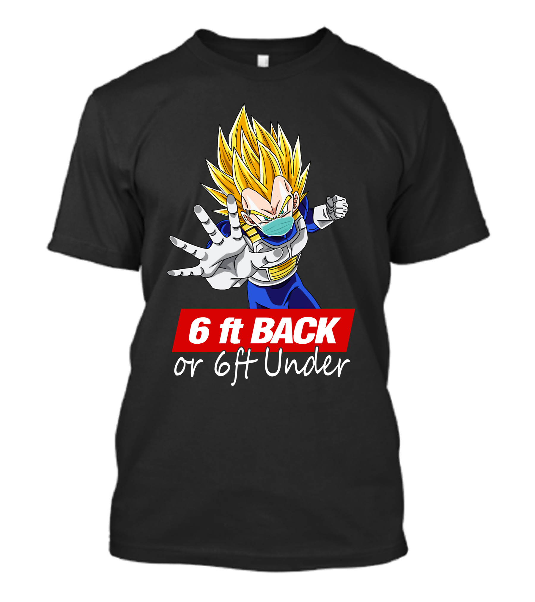6 Ft Back Or 6ft Under Vegeta Mask Super Saiyan Safety Message T-Shirt