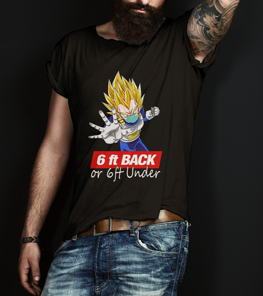 6 Ft Back Or 6ft Under Vegeta Mask Super Saiyan Safety Message T-Shirt
