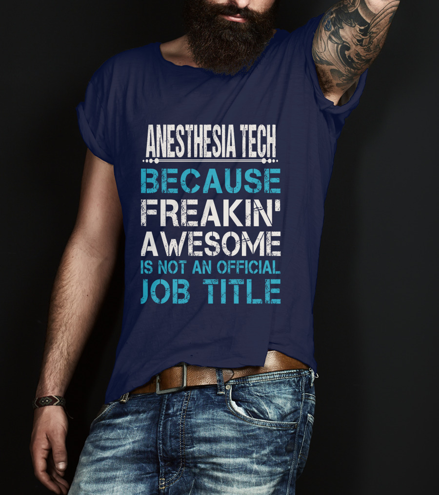 Anesthesia Tech Because Freakin' Awesome Is Not An Official Job Title T-Shirt