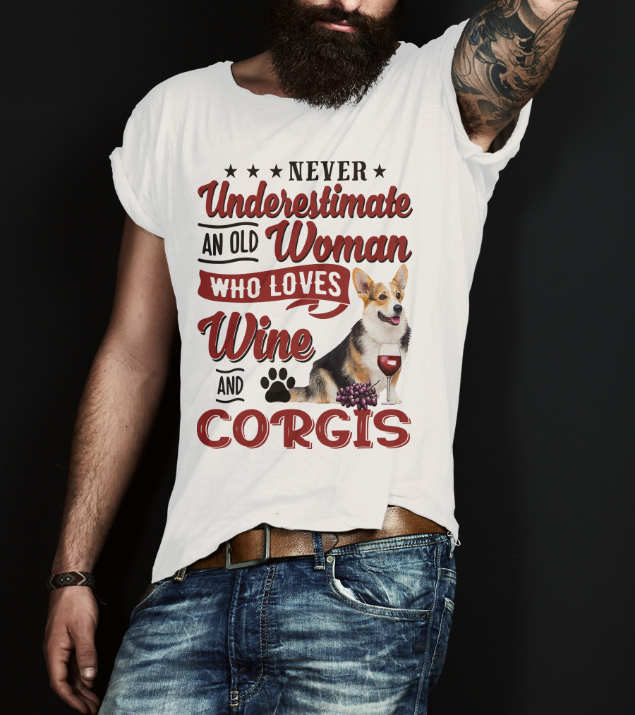 Never Underestimate An Old Woman Who Loves Wine And Corgis With Paw Print And Red Wine Glass T-Shirt