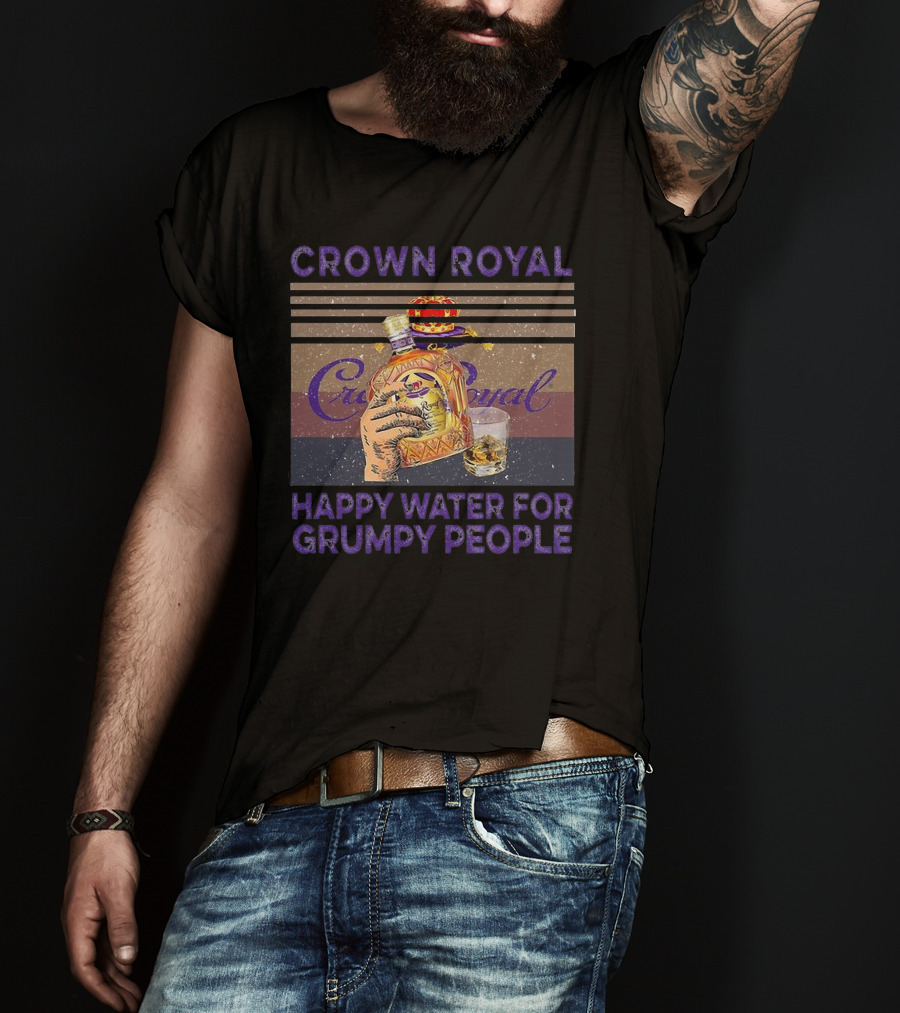 Crown Royal Happy Water For Grumpy People Vintage Bottle T-Shirt