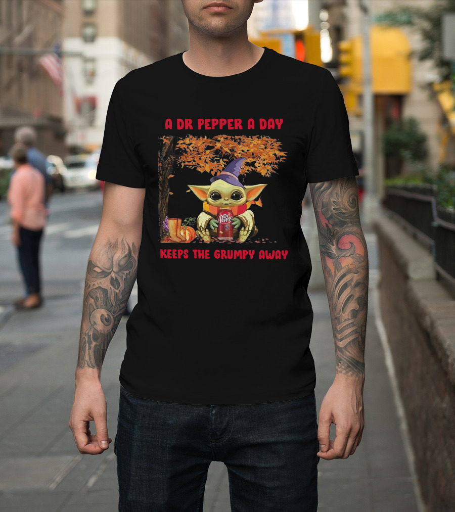 A Dr Pepper A Day Baby Yoda Keeps The Grumpy Away T-Shirt