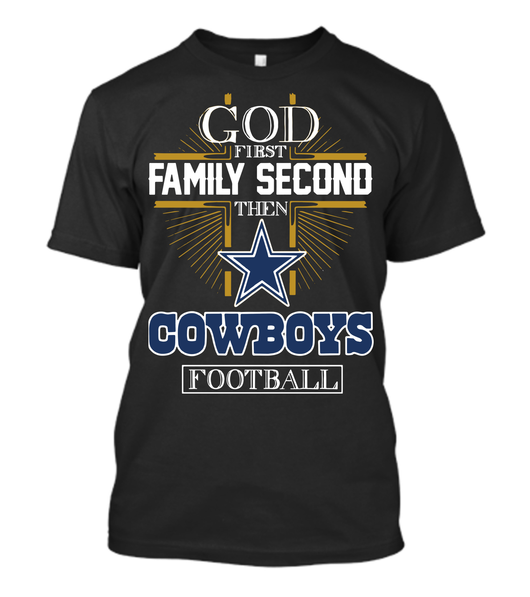 God First Family Second Then Cowboys Football Star Emblem T-Shirt