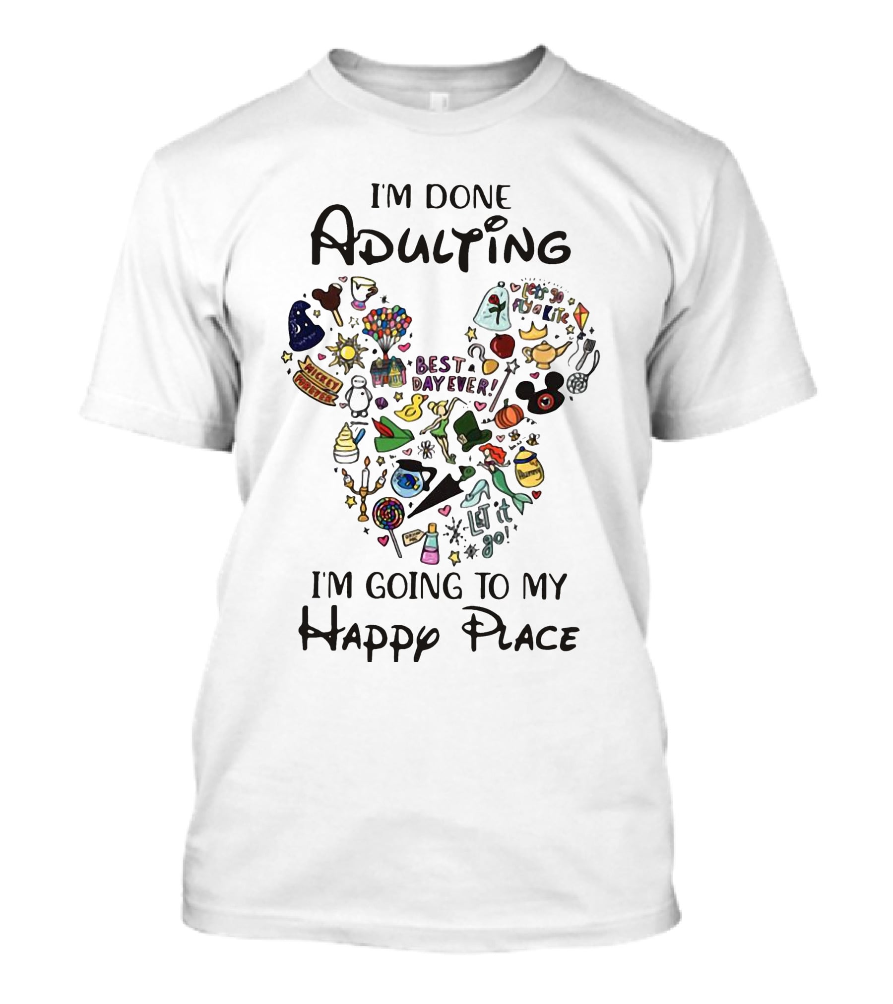 I'm Done Adulting I'm Going To My Happy Place Mickey Best Day Ever T-Shirt