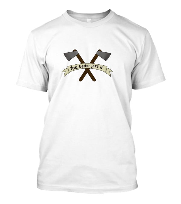 You Better Jazz It Axes Banner BuzzFeed Unsolved T-Shirt