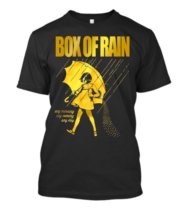 Box Of Rain Any Morning Any Evening Any Day Umbrella Girl T-Shirt