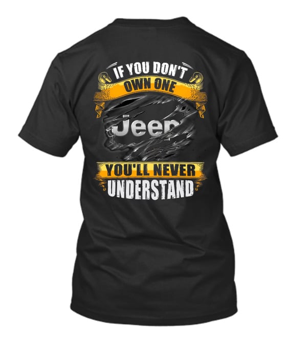 If You Don't Own One You'll Never Understand Jeep T-Shirt