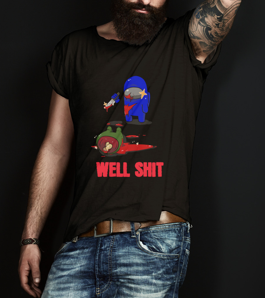 Among Us Well Shit T-Shirt