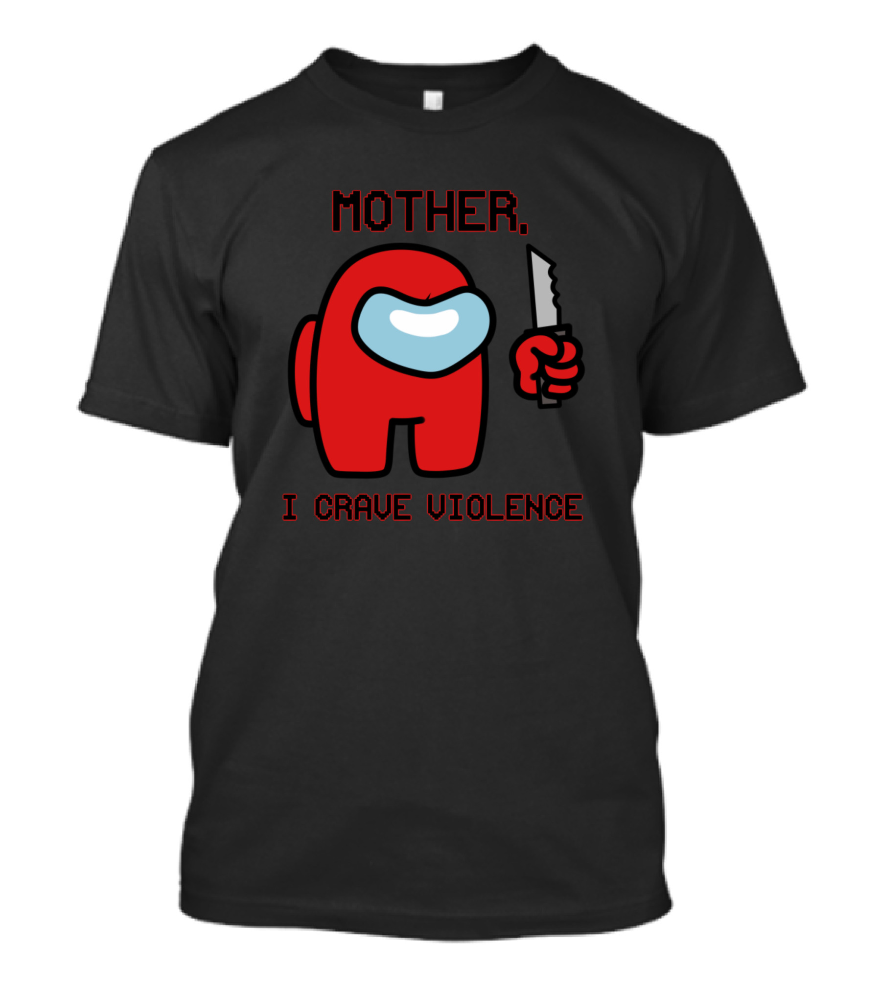 Mother I Crave Violence With Red Crewmate Holding Knife Among Us T-Shirt