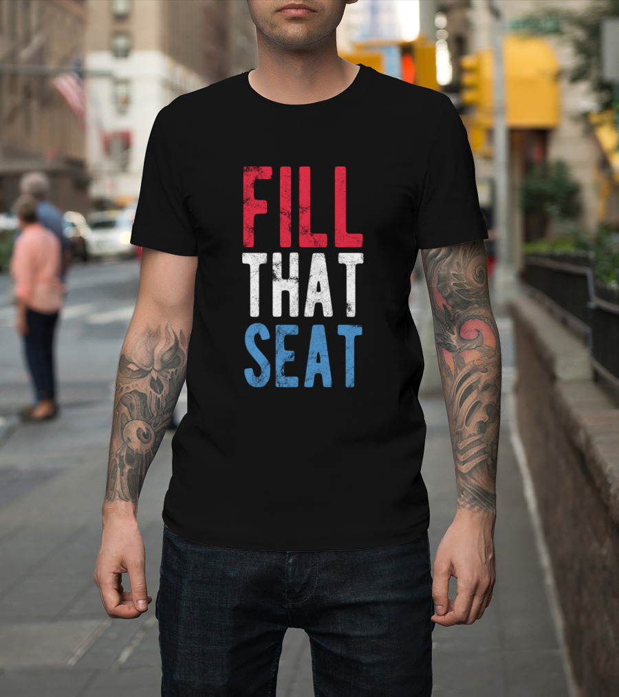 Fill That Seat Red White Blue Text T-Shirt