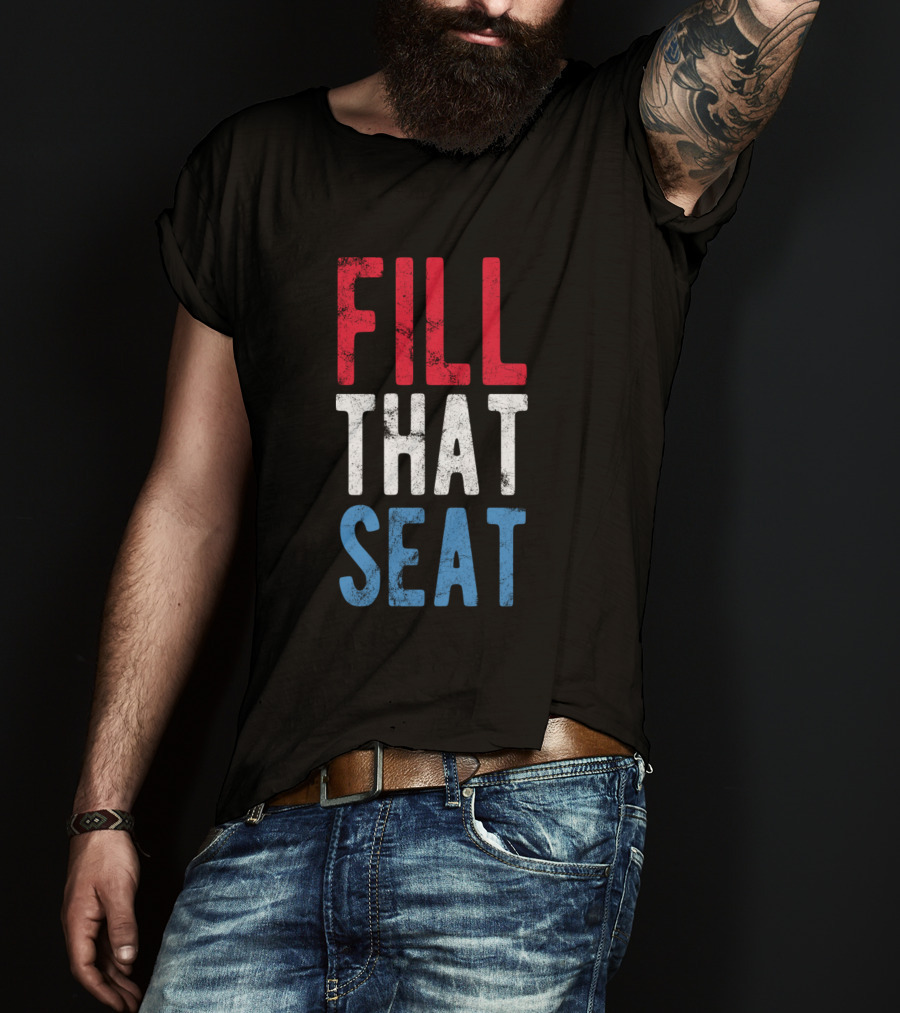 Fill That Seat Red White Blue Text T-Shirt