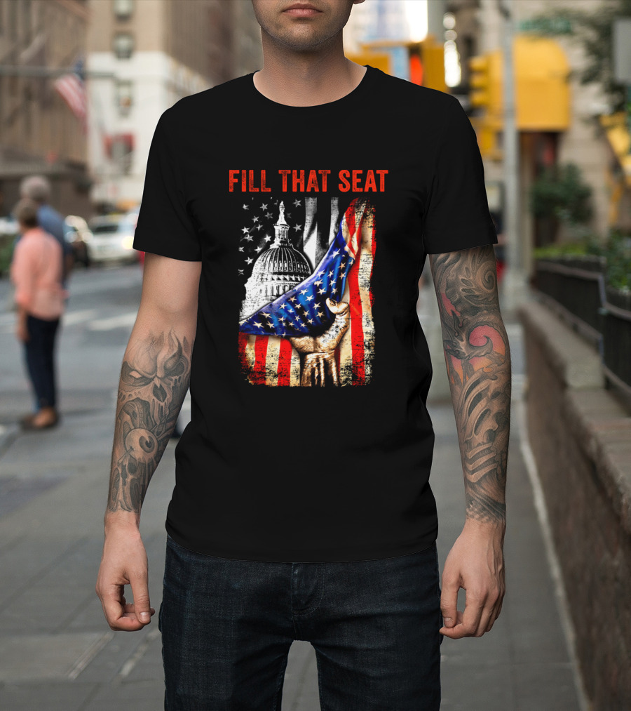 Fill That Seat USA Flag Capitol Dome Patriotic T-Shirt