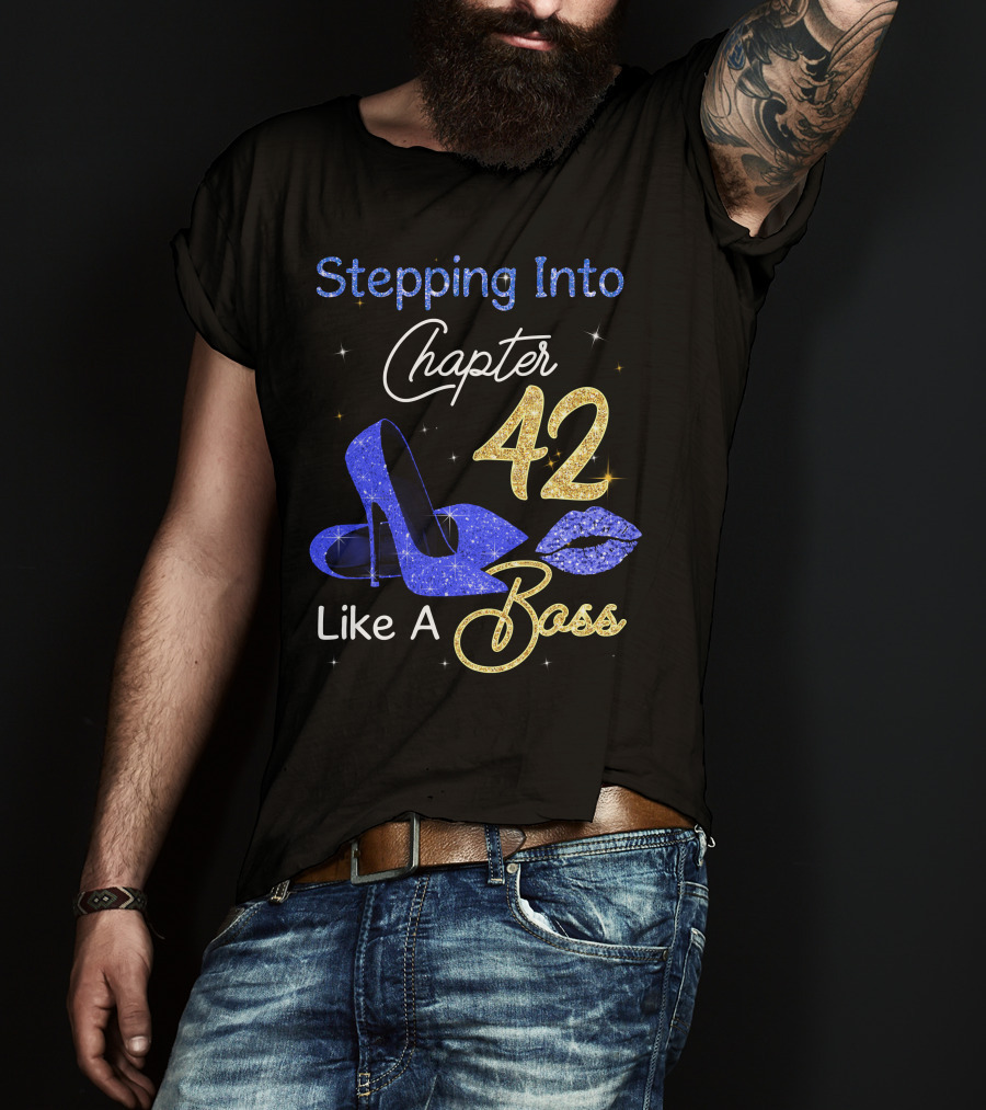 Stepping Into Chapter 42 Like A Boss T-Shirt