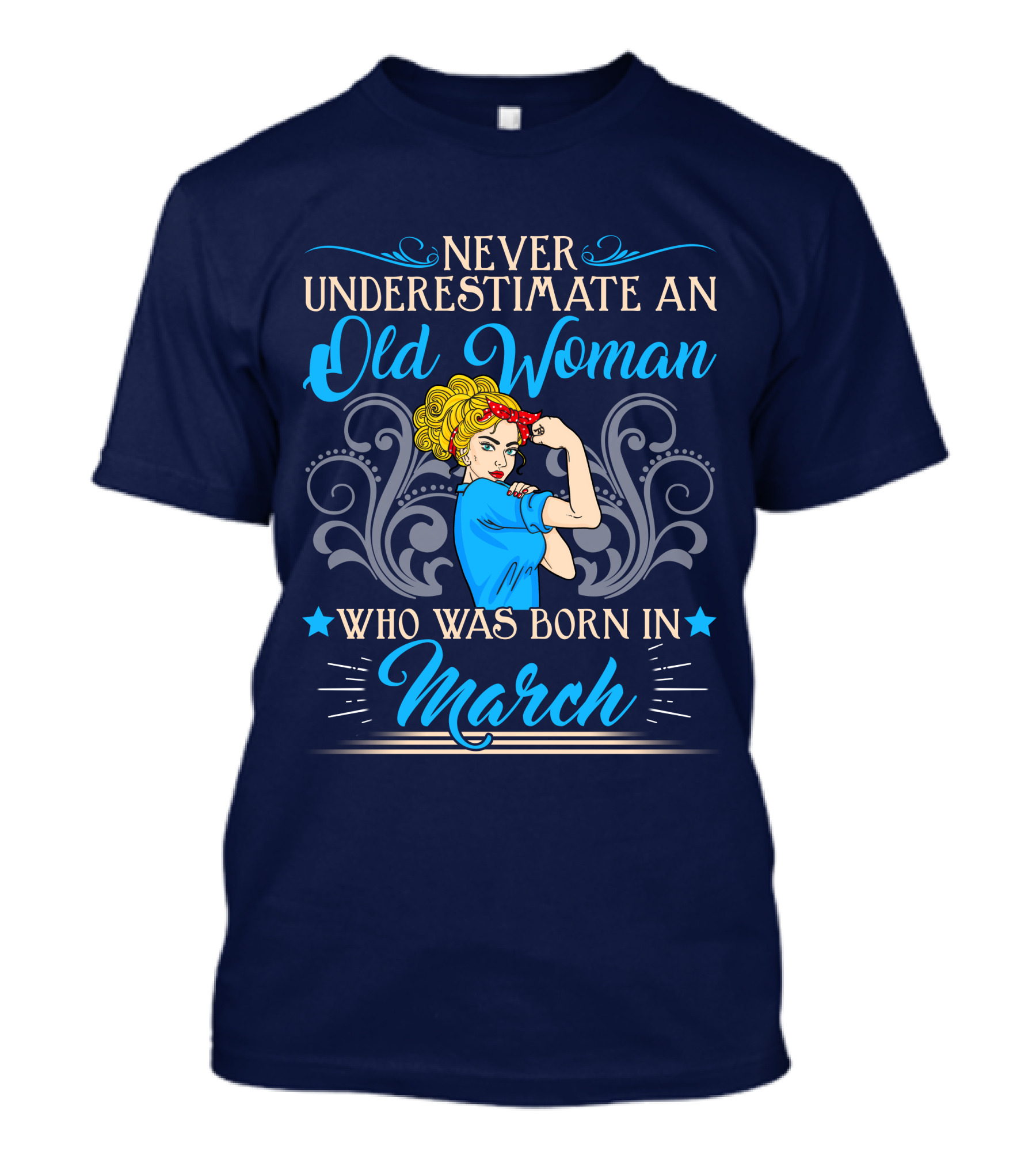 Never Underestimate An Old Woman Born In March T-Shirt