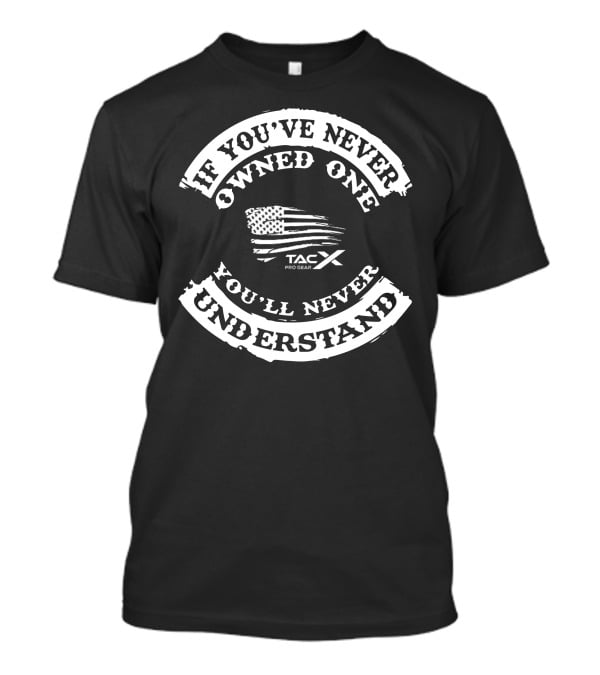 If You've Never Owned One You'll Never Understand Tacx Pro Gear American Flag T-Shirt