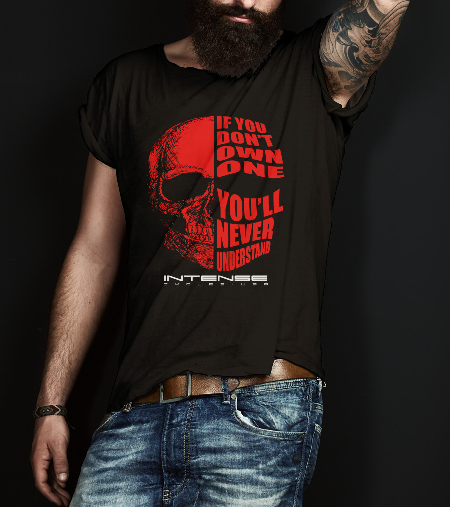 If You Don't Own One You'll Never Understand Intense Cycles USA T-Shirt