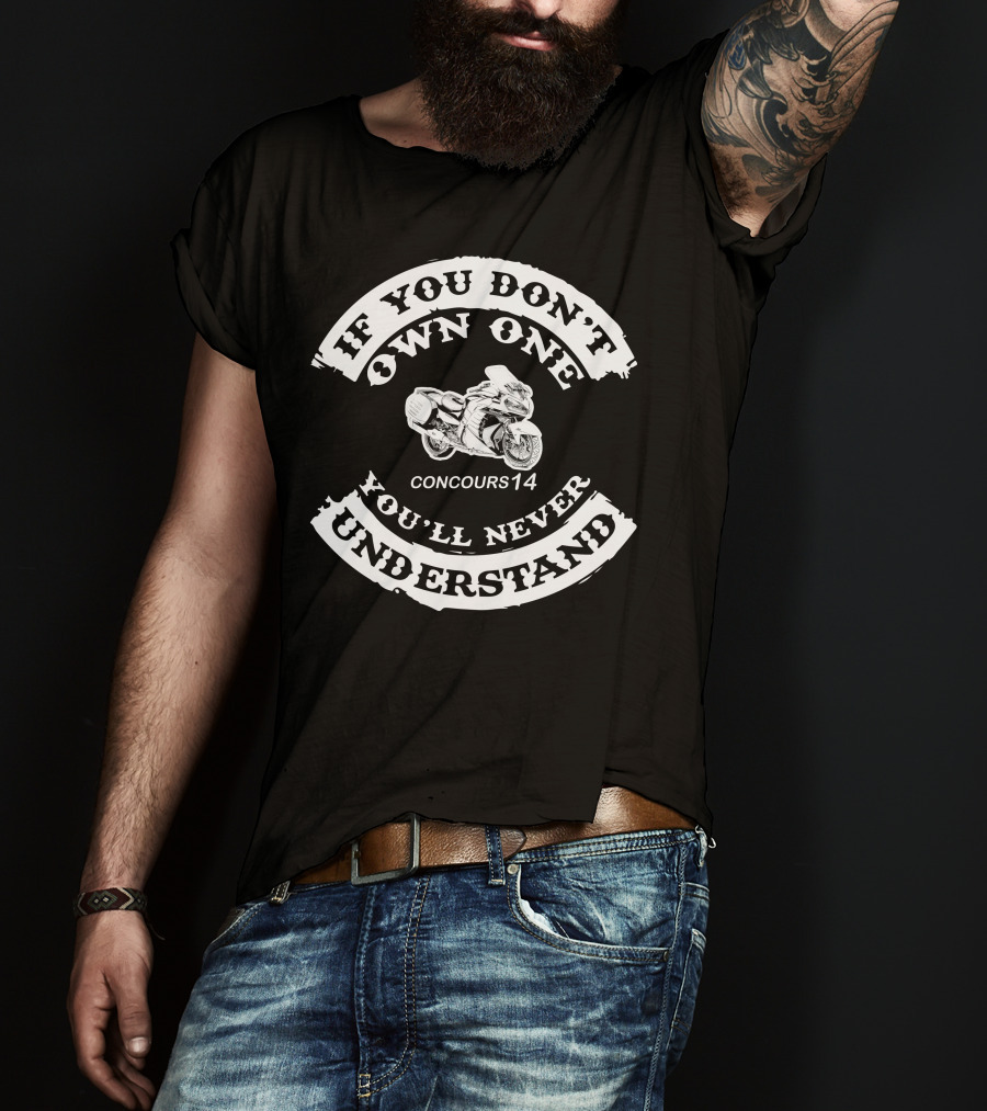 If You Don't Own One Concours14 You'll Never Understand T-Shirt