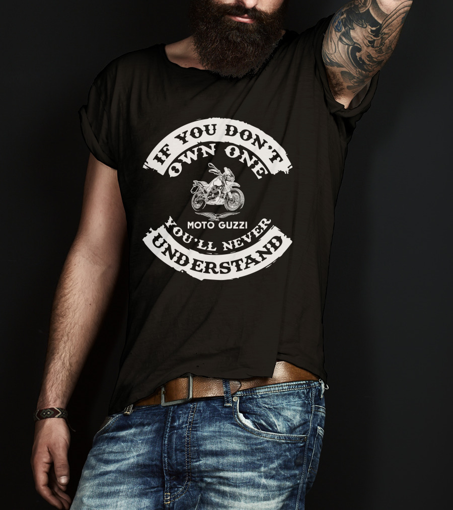 If You Don't Own One You'll Never Understand Moto Guzzi V85 T-Shirt