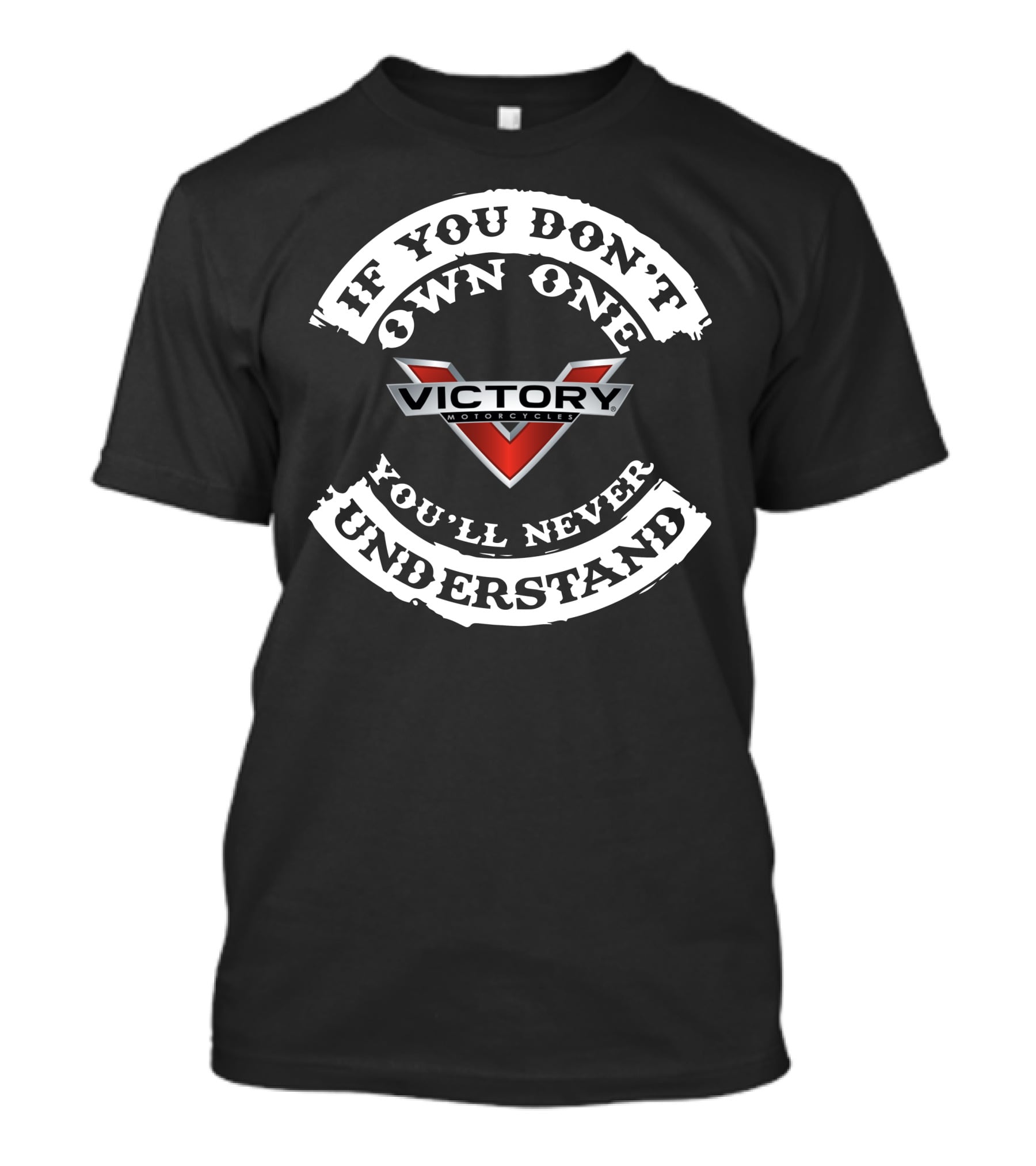 Victory Motorcycles If You Don't Own One You'll Never Understand T-Shirt