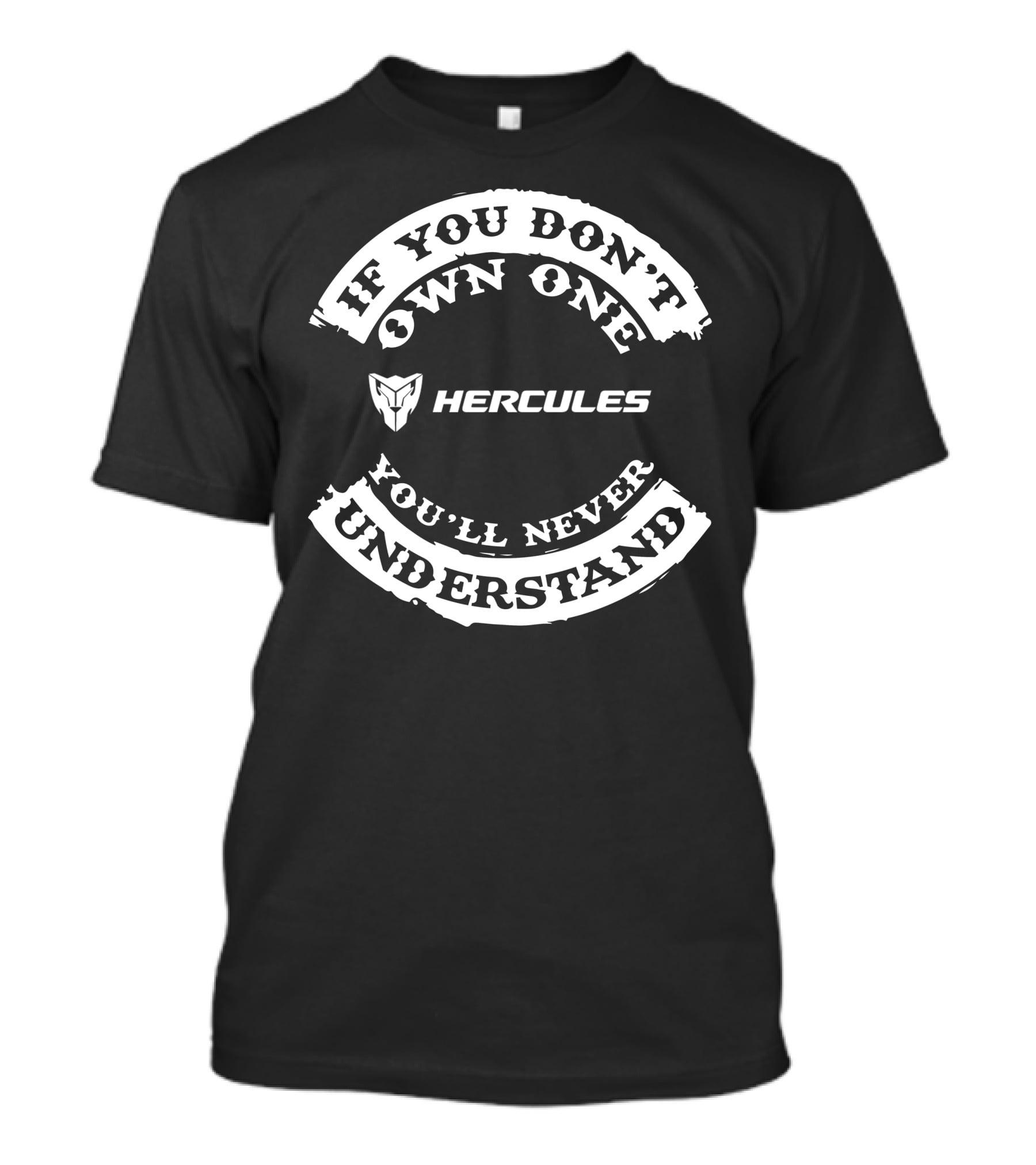 If You Don't Own One Hercules You'll Never Understand T-Shirt