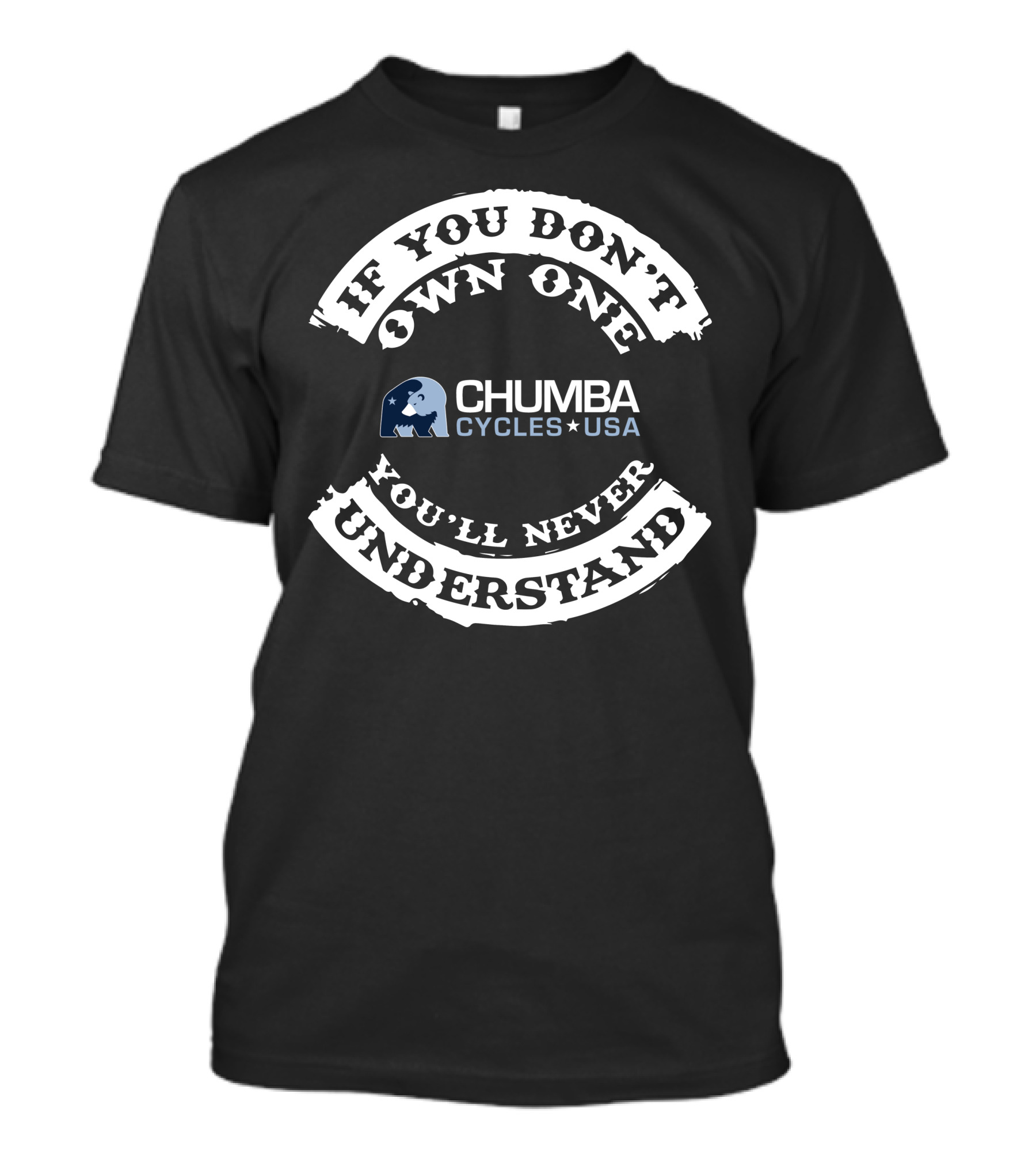 If You Don't Own One You'll Never Understand Chumba Cycles USA T-Shirt