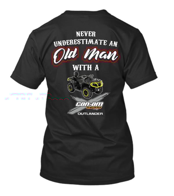 Never Underestimate An Old Man With A Can-Am Outlander T-Shirt