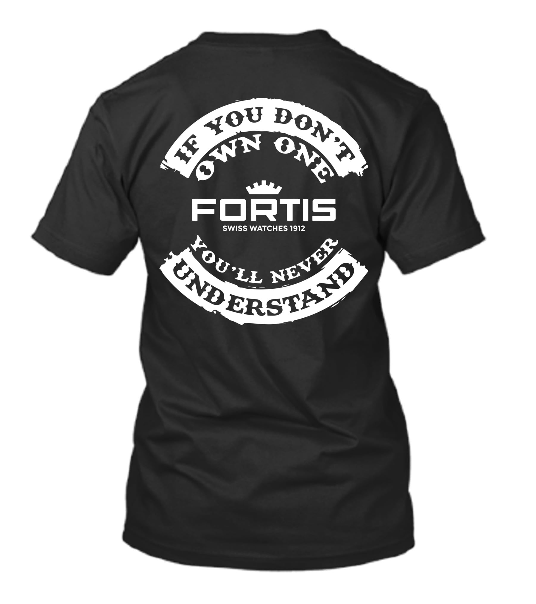 IF YOU DON'T OWN ONE YOU'LL NEVER UNDERSTAND FORTIS SWISS WATCHES 1912 T-Shirt