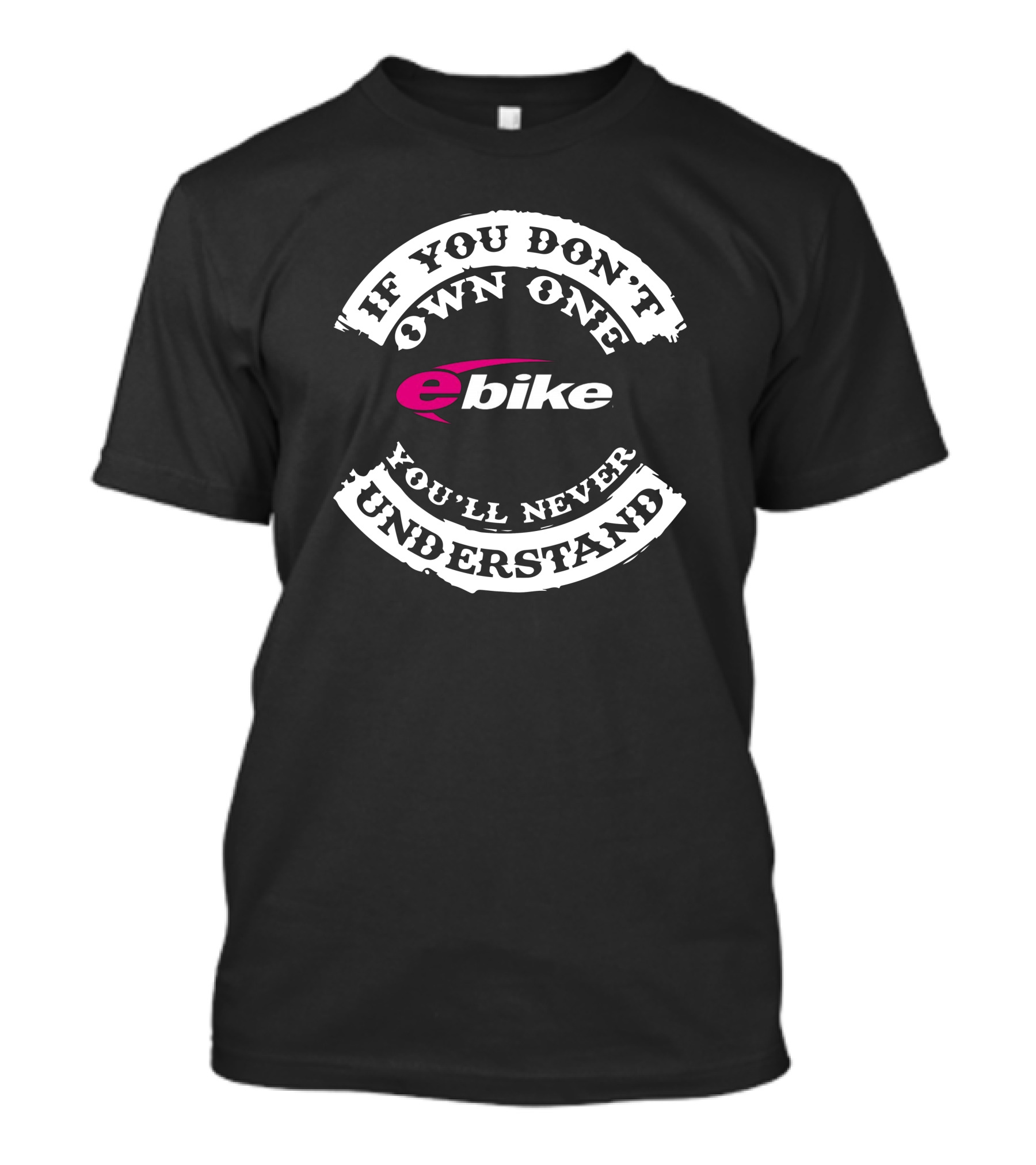 If You Don't Own One You'll Never Understand Ebike T-Shirt