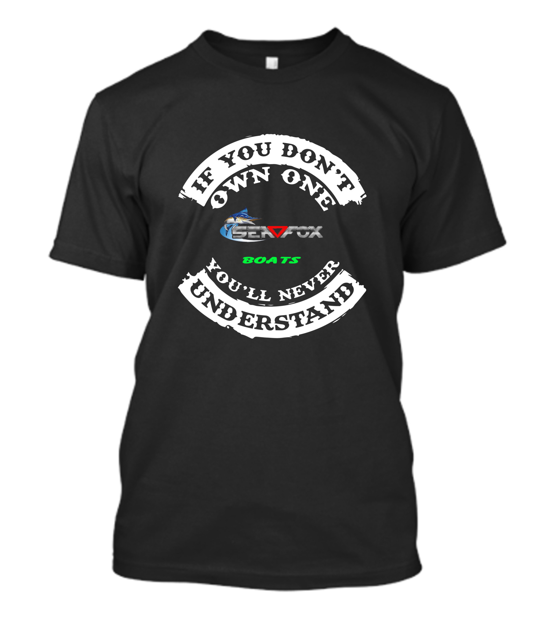 If You Don't Own One SEA FOX Boats You'll Never Understand T-Shirt