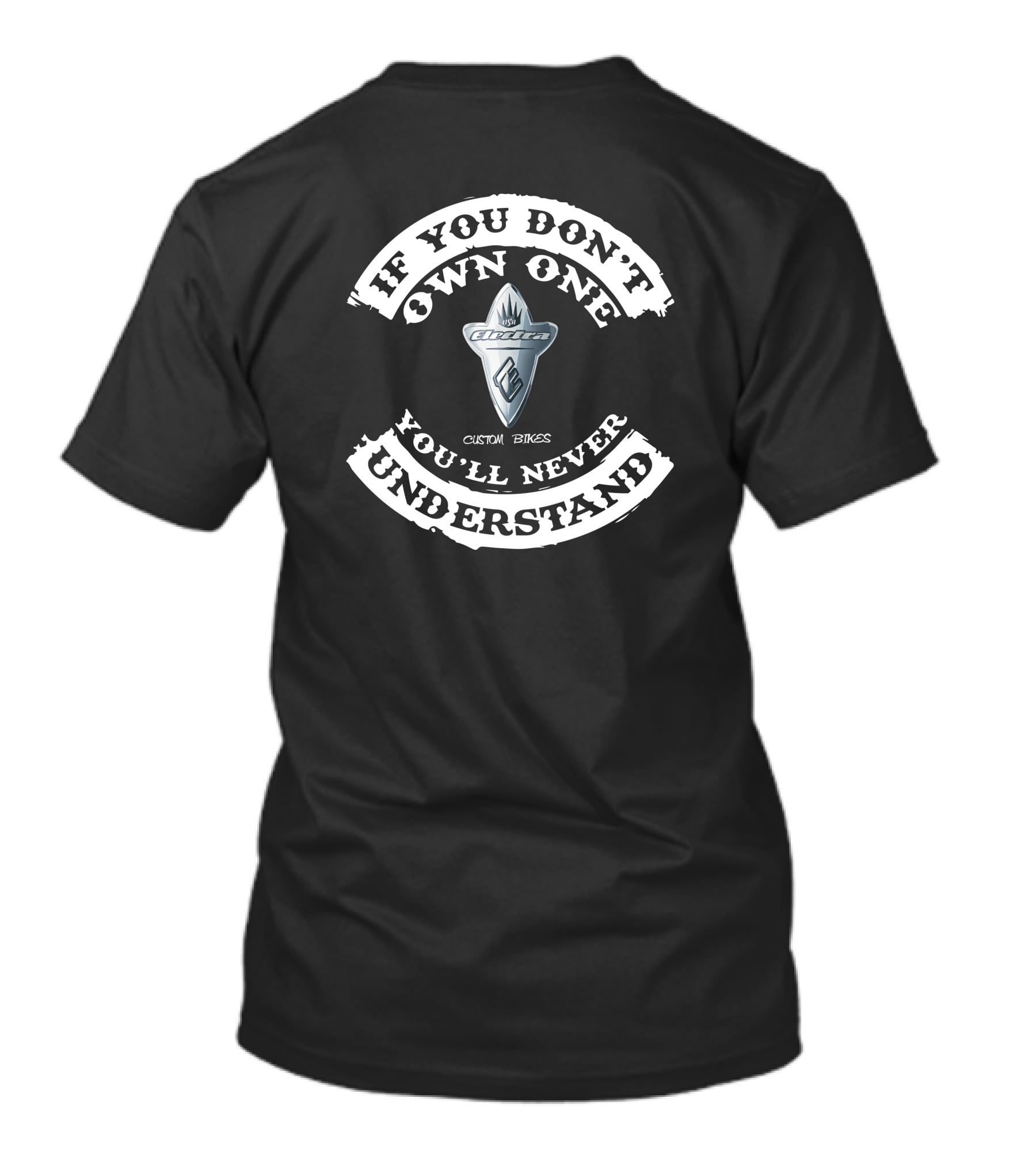 IF YOU DON'T OWN ONE YOU'LL NEVER UNDERSTAND ELECTRA CUSTOM BIKES T-Shirt