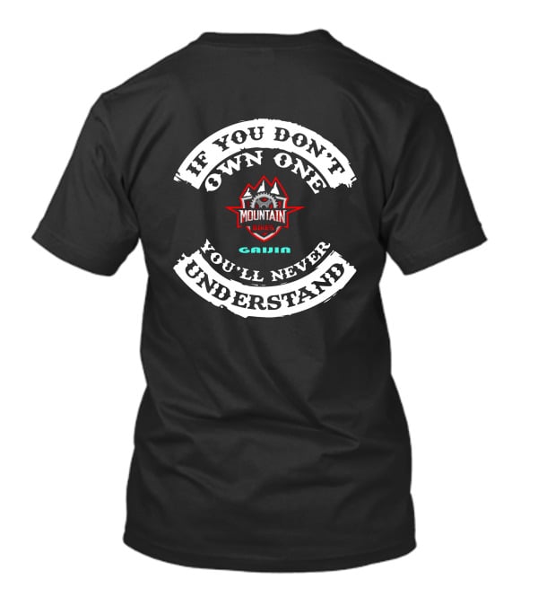 IF YOU DON'T OWN ONE YOU'LL NEVER UNDERSTAND MOUNTAIN BIKE GAIJIN T-Shirt