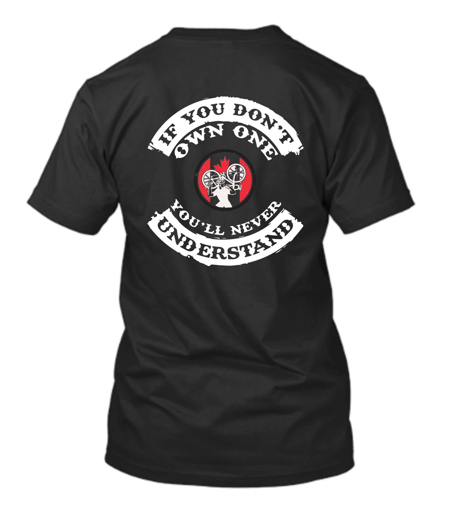 CANADIAN IF YOU DON'T OWN ONE YOU'LL NEVER UNDERSTAND T-Shirt