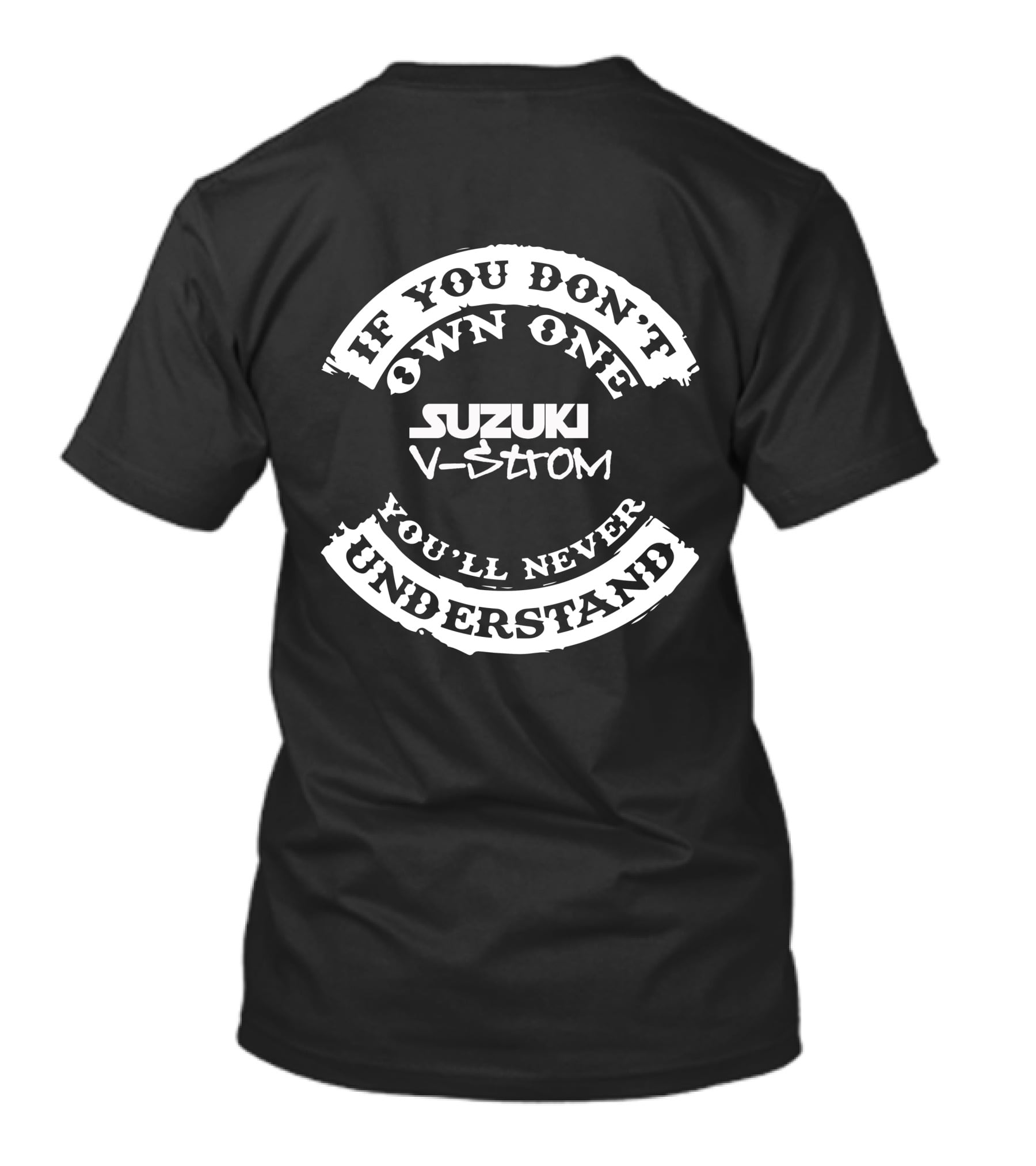 If You Don't Own One Suzuki V-Strom You'll Never Understand T-Shirt