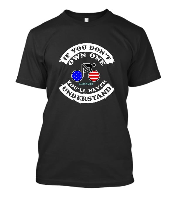 If You Don't Own One You'll Never Understand Randonneur T-Shirt