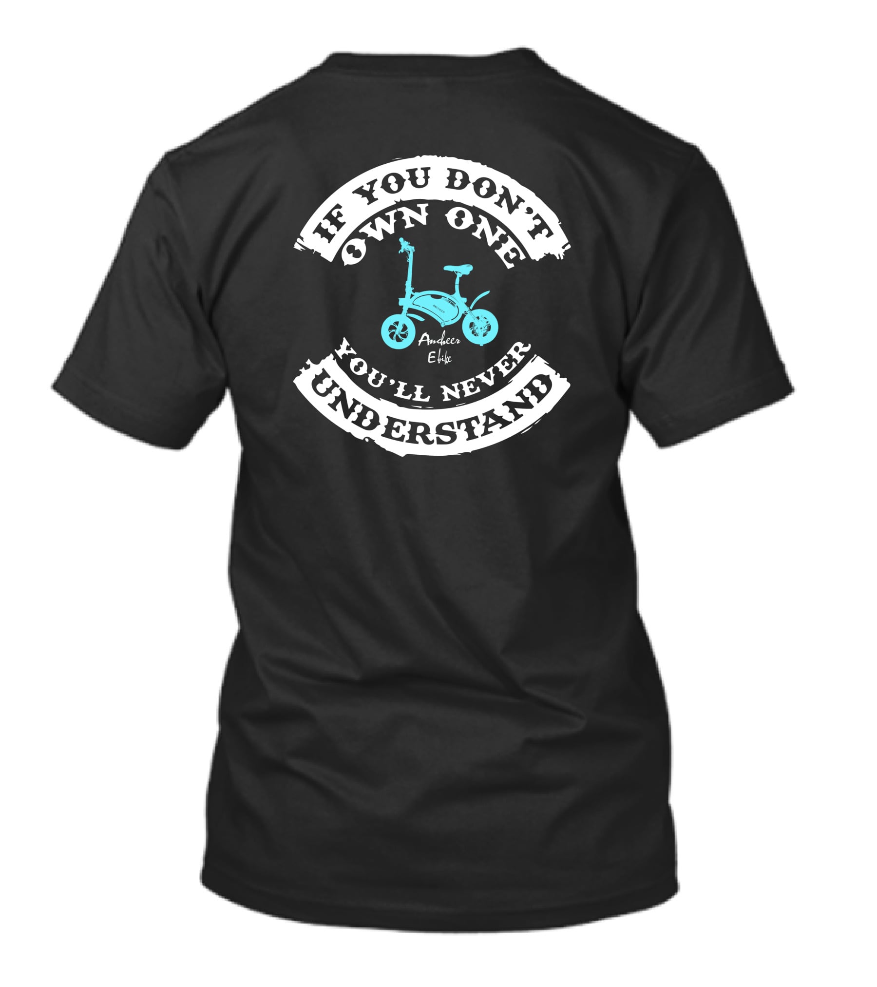 If You Don't Own One You'll Never Understand Ancheer E Bike T-Shirt