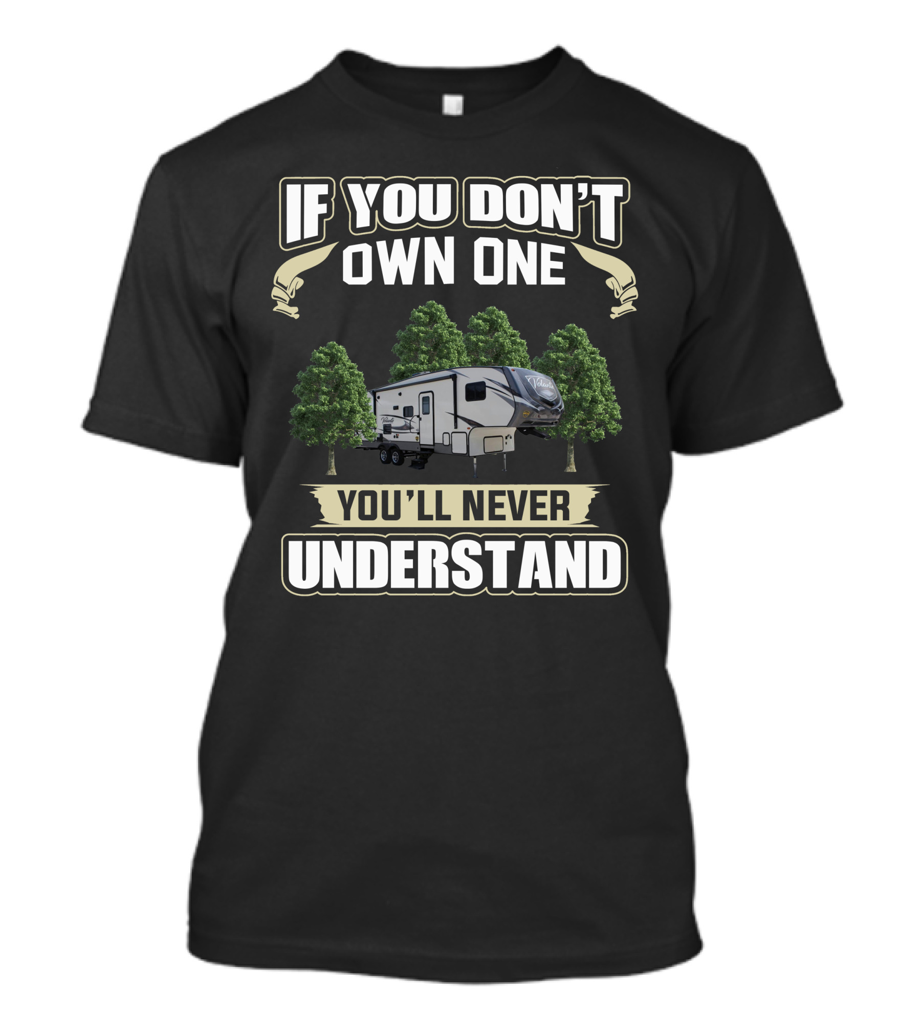 If You Don't Own One You'll Never Understand Crossroads Volante RV Trees T-Shirt