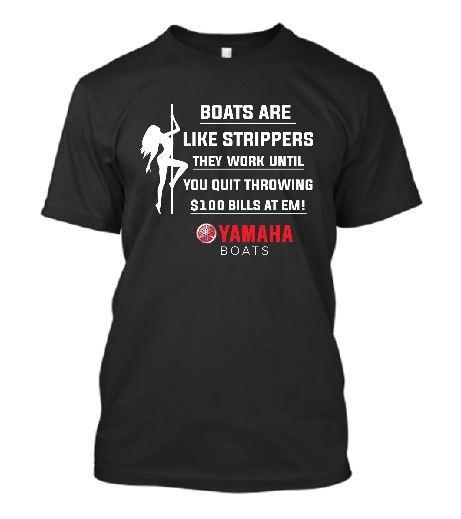 Boats Are Like Strippers Yamaha Boats $100 Bills At Em T-Shirt