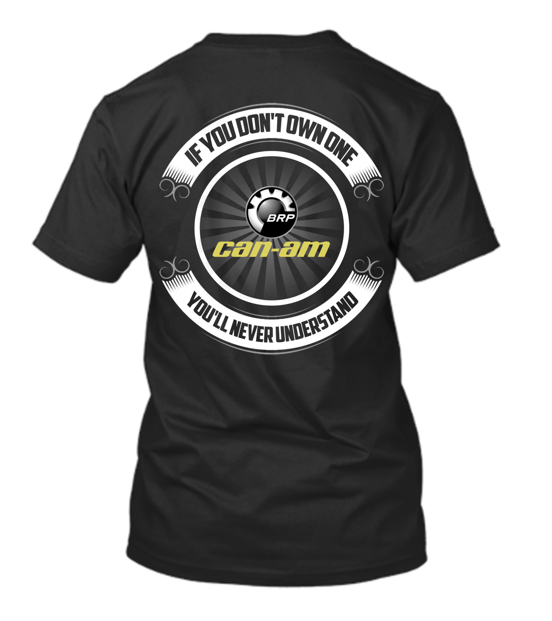 If You Don't Own One Can-Am BRP You'll Never Understand T-Shirt