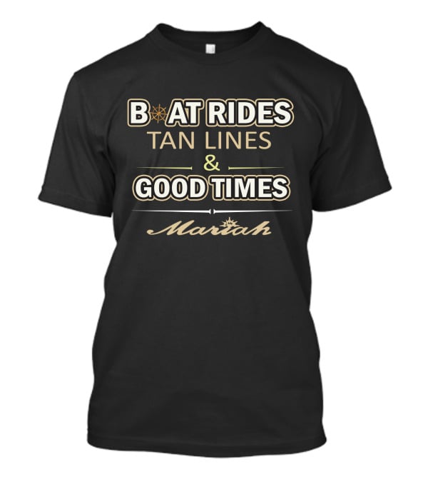 BOAT RIDES TAN LINES And GOOD TIMES Mariah T-Shirt