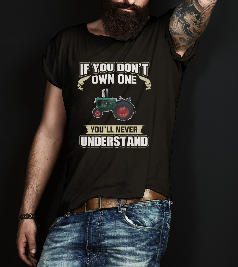 Old Oliver Tractor If You Don't Own One You'll Never Understand T-Shirt