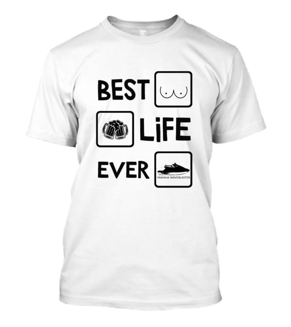 Best Life Ever Yamaha Waveblaster T-Shirt