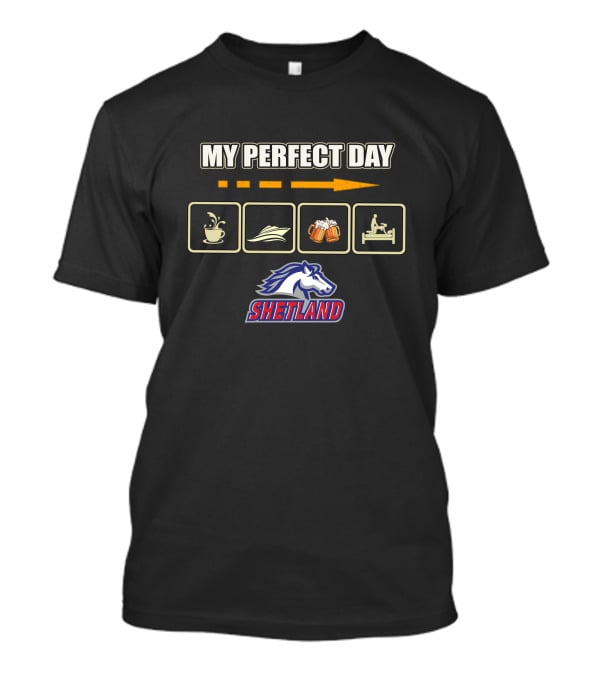 MY PERFECT DAY Coffee Boat Beer Bed Shetland Horse T-Shirt