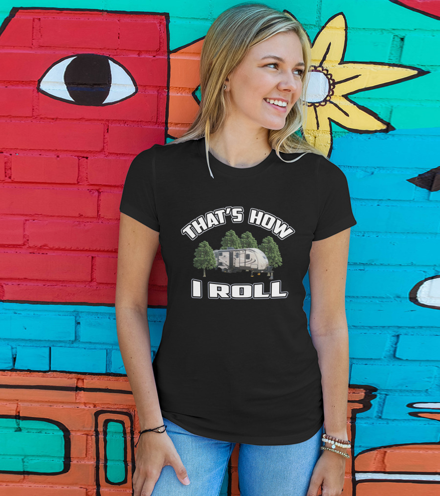 That's How I Roll Crossroads RV Camping Adventure T-Shirt