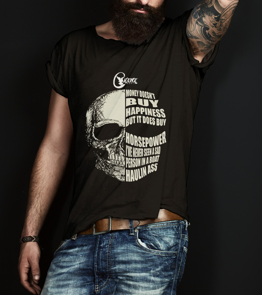 C Hawk Boating Skull Money Doesn't Buy Happiness But It Does Buy Horsepower T-Shirt
