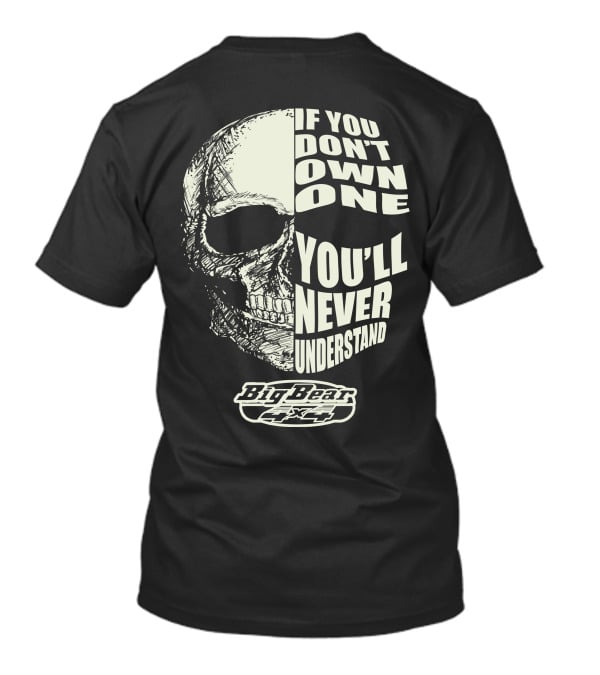 If You Don't Own One You'll Never Understand Big Bear 4x4 Skull T-Shirt