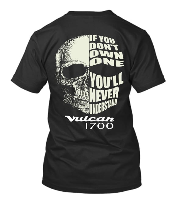 If You Don't Own One You'll Never Understand Vulcan 1700 Skull T-Shirt